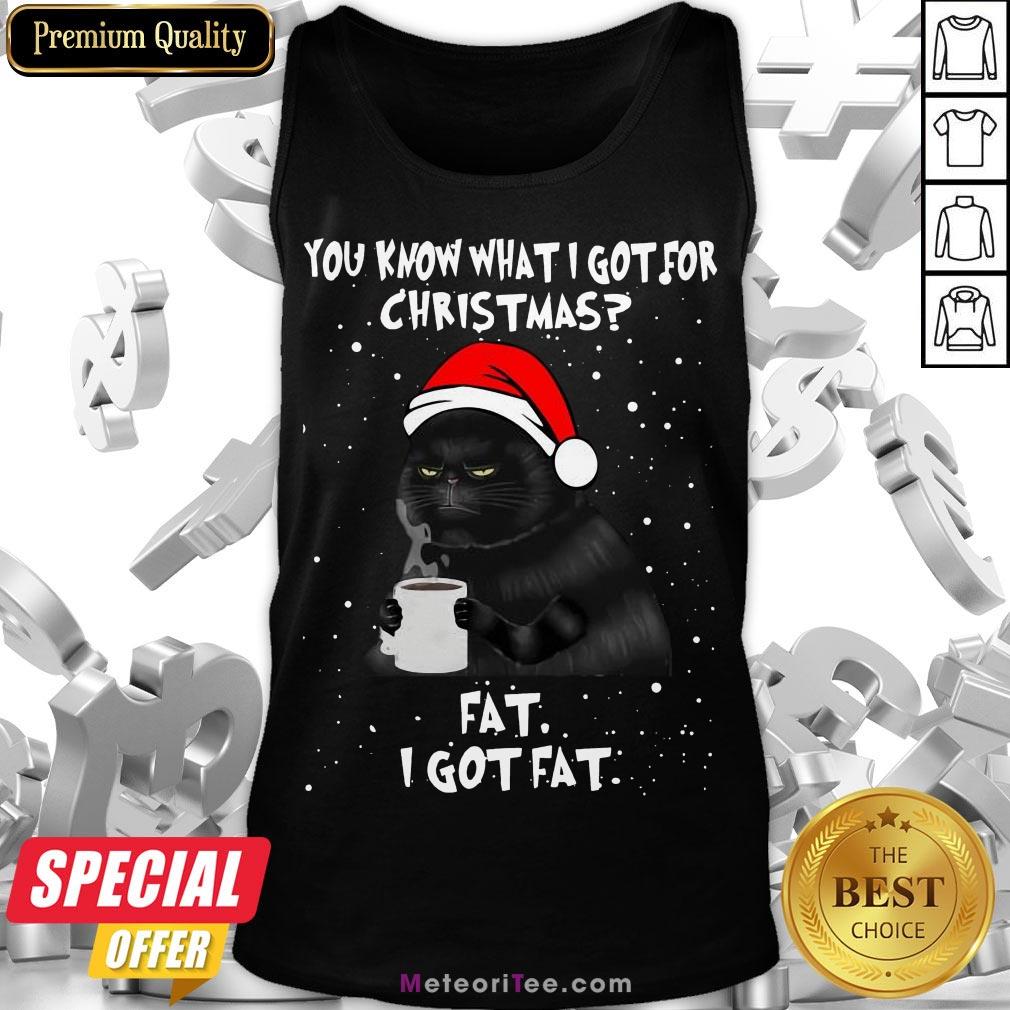 Good Black Cat You Know What I Got For Christmas Fat I Got Fat Tank Top- Design by Meteoritee.com