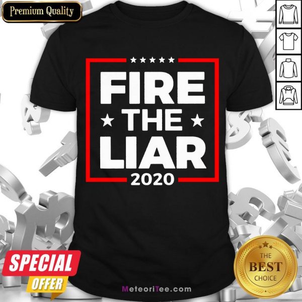 Hot Fire The Liar 2020 Shirt- Design by Meteoritee.com