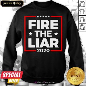 Hot Fire The Liar 2020 Sweatshirt- Design by Meteoritee.com