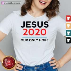 Hot Jesus 2020 Our Only Hope V-neck- Design by Meteoritee.com
