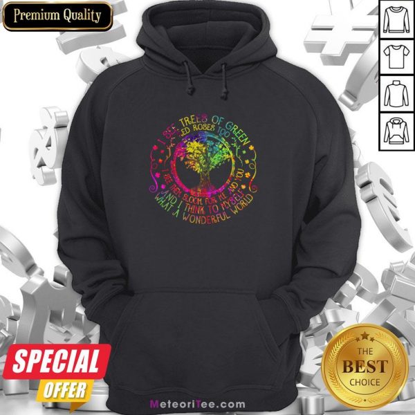I See Trees Of Green Red Roses To I See Them Bloom For Me And You Hoodie