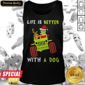 Jeep Grinch Life Is Better With A Dog Tank Top