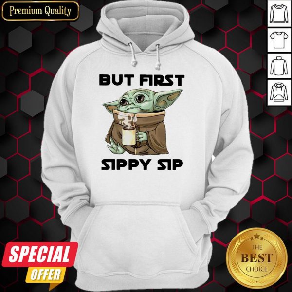 Nice Baby Yoda But First Sippy Sip Hoodie