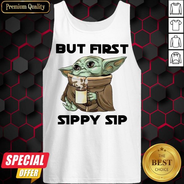 Nice Baby Yoda But First Sippy Sip Tank Top