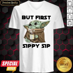 Nice Baby Yoda But First Sippy Sip V-neck
