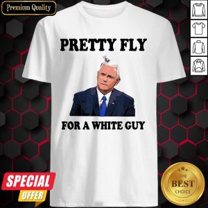 Nice Pretty Fly For A White Guy Shirt