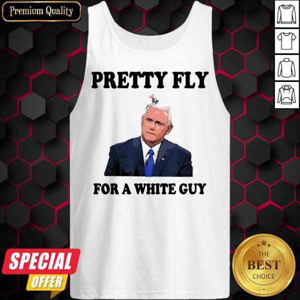 Nice Pretty Fly For A White Guy Tank Top