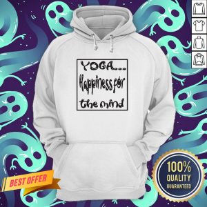 Nice Yoga Happiness For The Mind Hoodie
