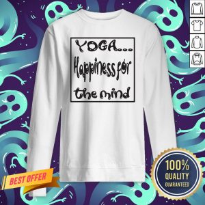 Nice Yoga Happiness For The Mind Sweatshirt