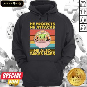 Official Baby Yoda He Protects He Attacks He Also Takes Naps Vintage Hoodie