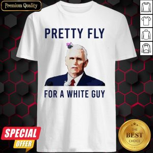 Official Mike Pence Pretty Fly For A White Guy Shirt