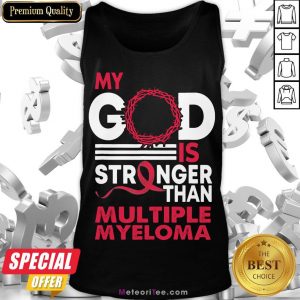 Perfect My God Is Stronger Than Multiple Myeloma Awareness Tank Top- Design by Meteoritee.com