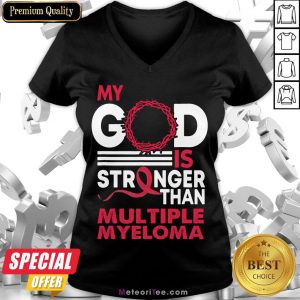 Perfect My God Is Stronger Than Multiple Myeloma Awareness V-neck- Design by Meteoritee.com