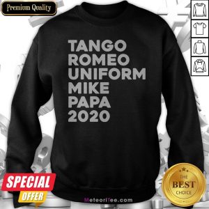Tango Romeo Uniform Mike Papa 2020 Sweatshirt