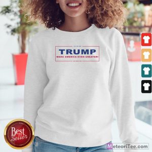 Trump Make America Even Greater Eight More Years Classic Sweatshirt