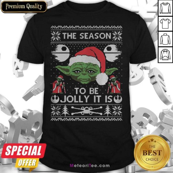 Awesome The Season To Be Jolly It Is Yoda Ugly Christmas Shirt