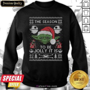 Awesome The Season To Be Jolly It Is Yoda Ugly Christmas Sweatshirt