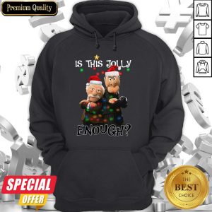 Funny Statler And Waldorf Is This Jolly Enough Ugly Christmas Sweat Hoodie