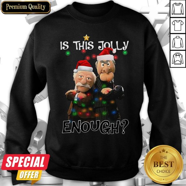 Funny Statler And Waldorf Is This Jolly Enough Ugly Christmas Sweat Sweatshirt