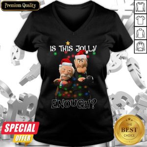 Funny Statler And Waldorf Is This Jolly Enough Ugly Christmas Sweat V-neck