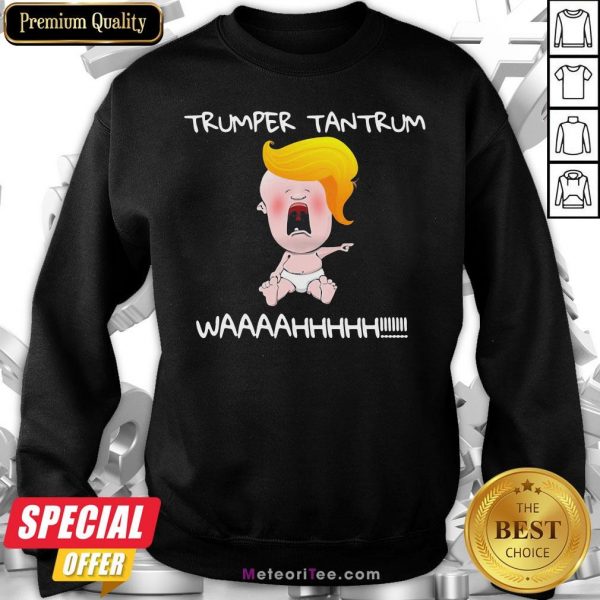 Funny Trumper Tantrum Waaa Baby Trump Election Sweatshirt