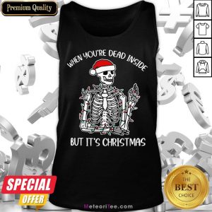 Funny When You're Dead Inside But It's Christmas Skeleton Tank Top