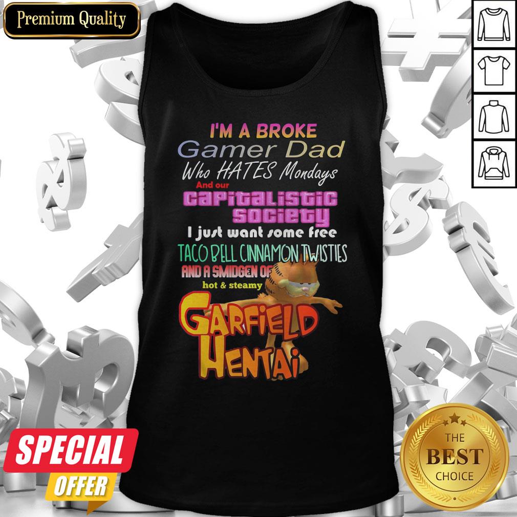 I’m A Broke Gamer Dad Who Hates Mondays And Our Capitalist Society Tank Top