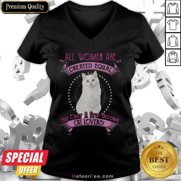 All Women Are Created Equal But Only A few Women Are Cat Lovers V-neck - Design By Meteoritee.com