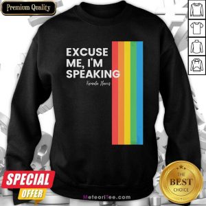 Excuse Me I’m Speaking Kamal Harris Lgbt Sweatshirt - Design By Meteoritee.com