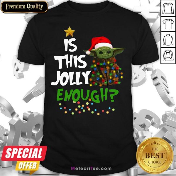 Nice Is This Jolly Enough Baby Yoda Christmas Shirt