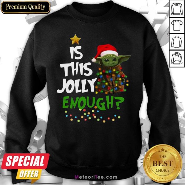 Nice Is This Jolly Enough Baby Yoda Christmas Sweatshirt