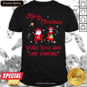 Nice Merry Christmas Peace Love And Line Dancing Shirt