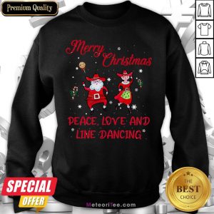 Nice Merry Christmas Peace Love And Line Dancing Sweatshirt
