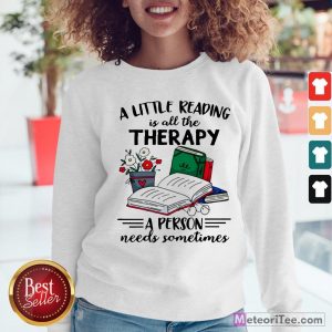 Official A Little Reading Is All The Therapy A Person Needs Sometimes Sweatshirt