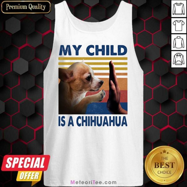 My Child Is A Chihuahua Vintage Tank Top - Design By Meteoritee.com
