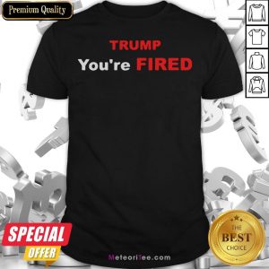 Official Trump You’re Fired Election Shirt