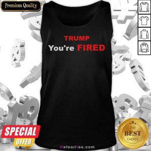 Official Trump You’re Fired Election Tank Top