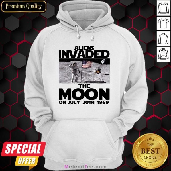 Premium Aliens Invaded The Moon On July 20th 1969 Hoodie