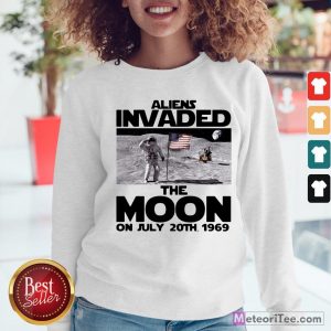 Premium Aliens Invaded The Moon On July 20th 1969 Sweatshirt