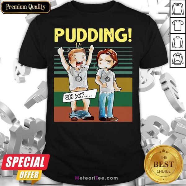 Premium Pudding Oh My Vintage Retro Shirt