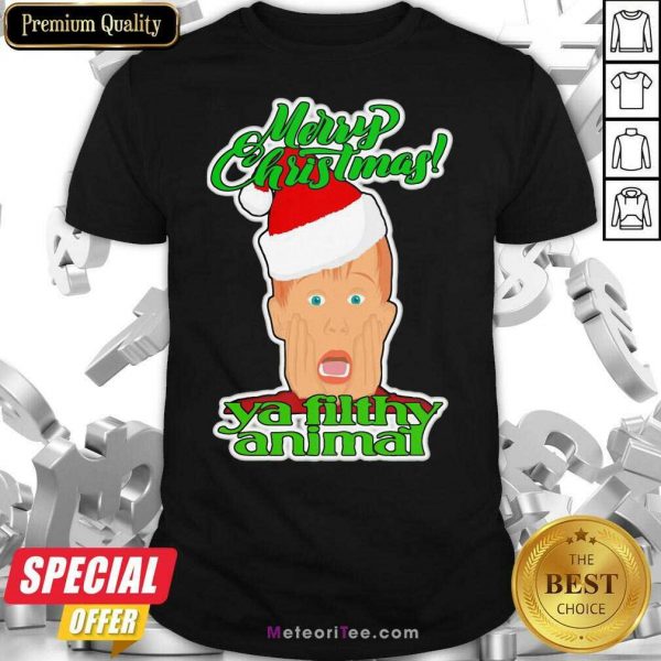 Top Home Alone Movie Santa Merry Christmas Ya Filthy Animal Shirt