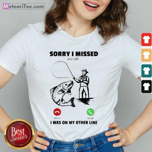 Sorry I Missed Your Call Was On Other Line Fishing V-neck - Design By Meteoritee.com