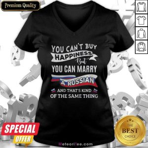 You Can’t Buy Happiness But You Can Marry A Russian And That’s Kinda The Same Thing V-neck - Design By Meteoritee.com