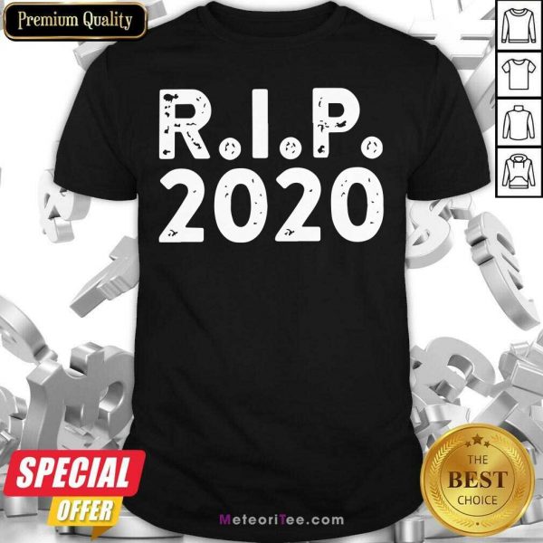 R I P 2020 Shirt- Design By Meteoritee.com