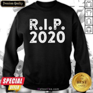R I P 2020 Sweatshirt - Design By Meteoritee.com