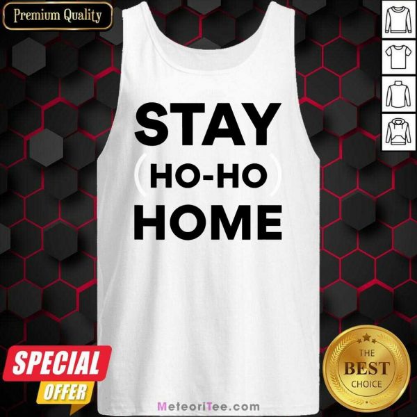 Stay Home Ho Ho Tank Top - Design By Meteoritee.com