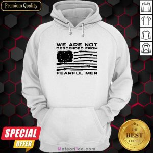 Flag Gun We Are Not Descended From Fearful Men Hoodie - Design By Meteoritee.com