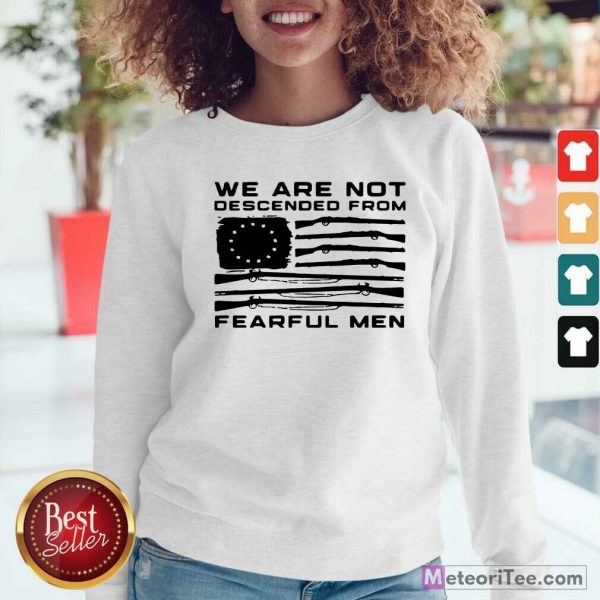 Flag Gun We Are Not Descended From Fearful Men Sweatshirt - Design By Meteoritee.com