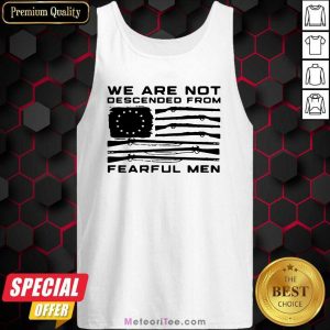 Flag Gun We Are Not Descended From Fearful Men Tank Top - Design By Meteoritee.com