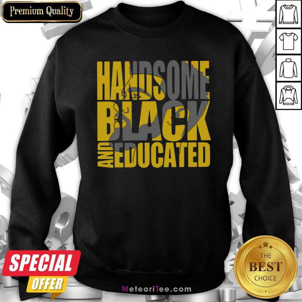 Handsome Black And Educated Sweatshirt - Design By Meteoritee.com